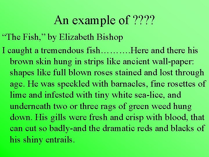 An example of ? ? “The Fish, ” by Elizabeth Bishop I caught a
