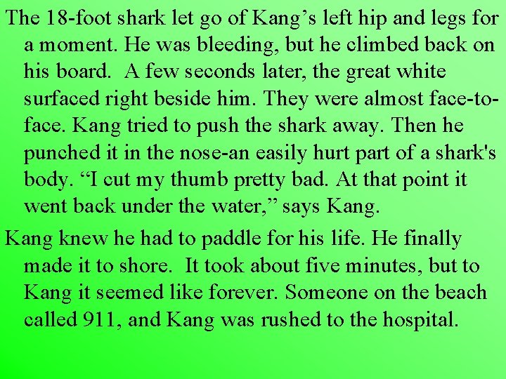The 18 -foot shark let go of Kang’s left hip and legs for a