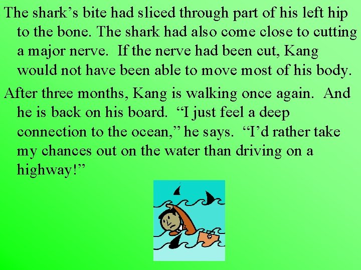 The shark’s bite had sliced through part of his left hip to the bone.