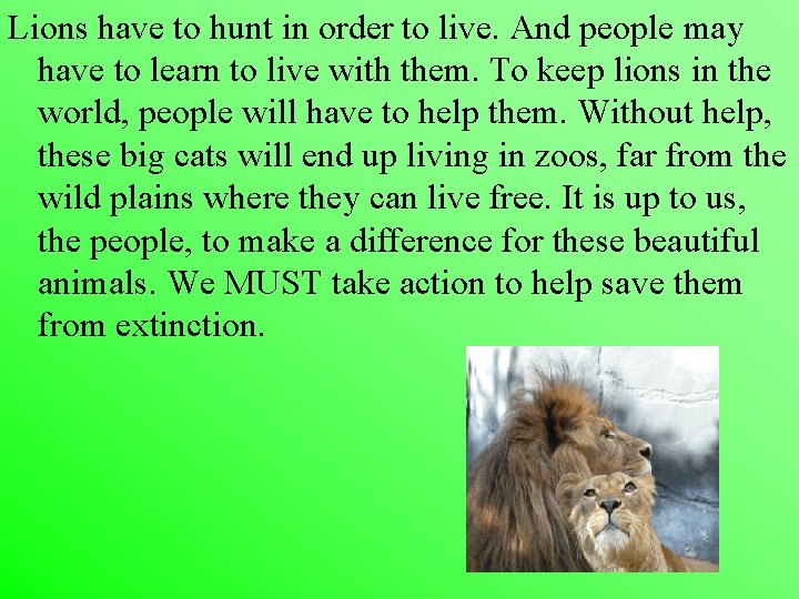 Lions have to hunt in order to live. And people may have to learn