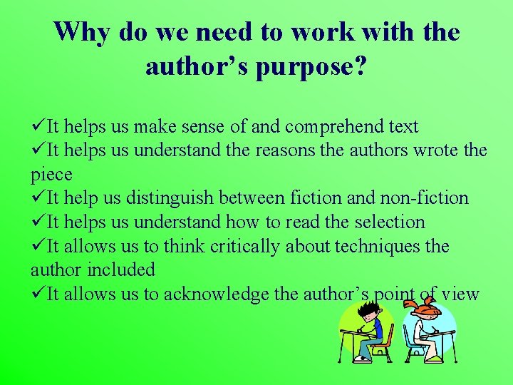 Why do we need to work with the author’s purpose? üIt helps us make