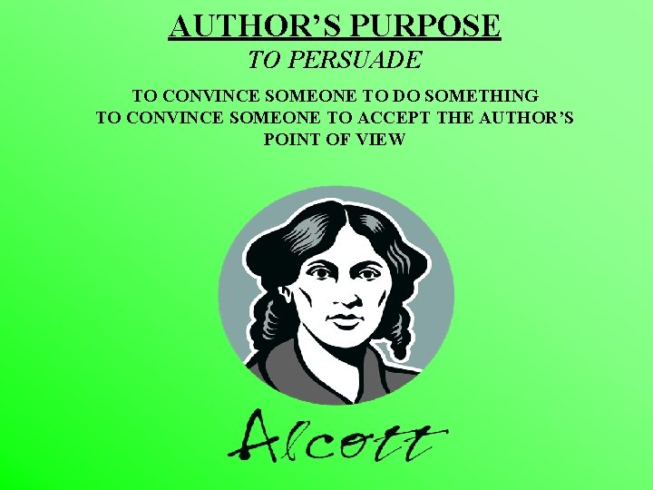 AUTHOR’S PURPOSE TO PERSUADE TO CONVINCE SOMEONE TO DO SOMETHING TO CONVINCE SOMEONE TO