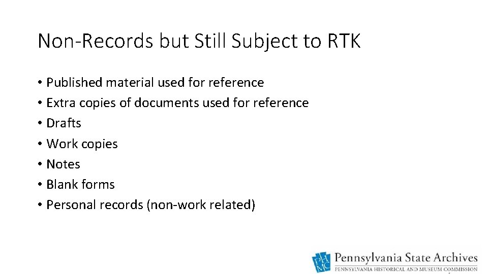 Non-Records but Still Subject to RTK • Published material used for reference • Extra