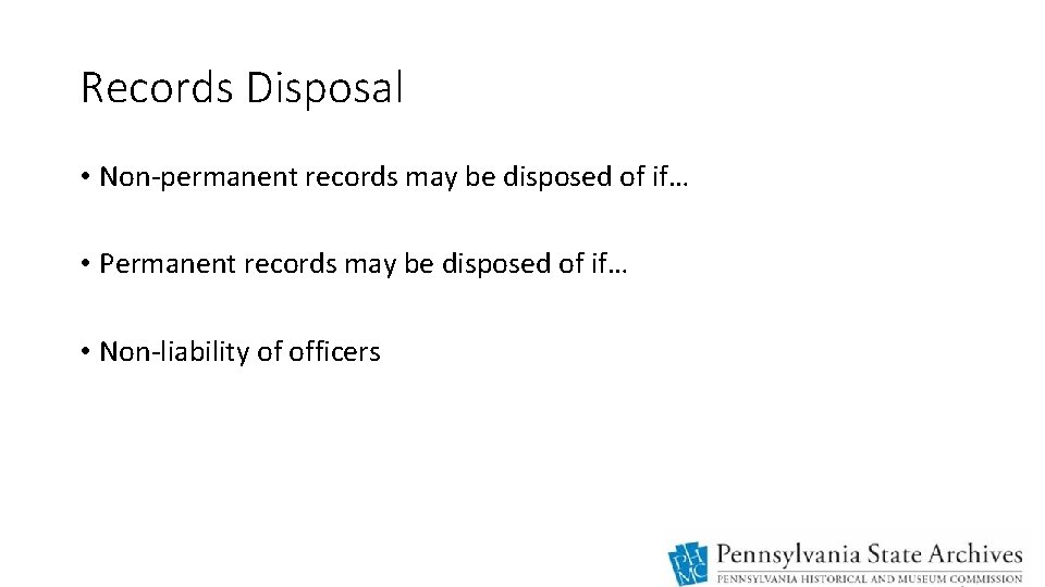 Records Disposal • Non-permanent records may be disposed of if… • Permanent records may