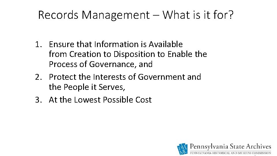 Records Management – What is it for? 1. Ensure that Information is Available from