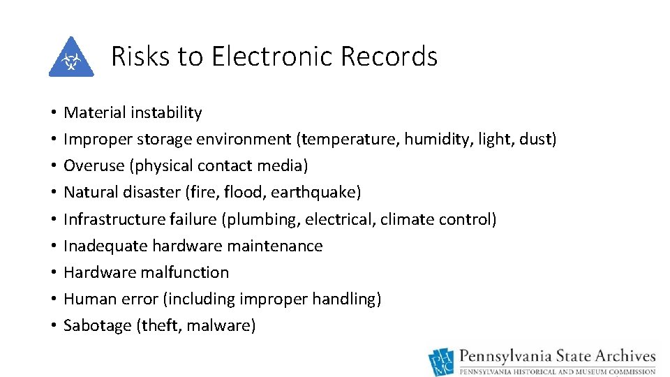 Risks to Electronic Records • • • Material instability Improper storage environment (temperature, humidity,