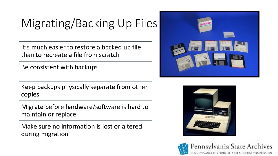 Migrating/Backing Up Files It’s much easier to restore a backed up file than to