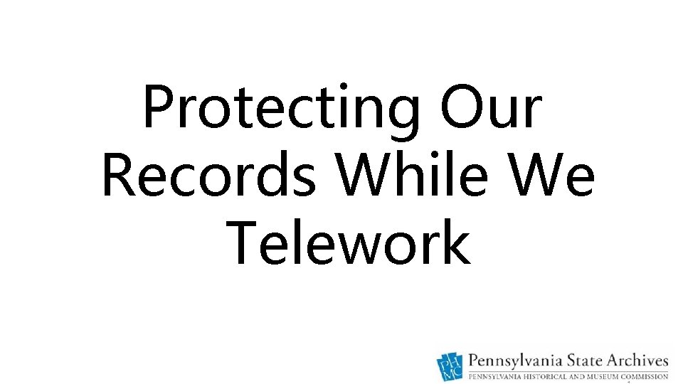 Protecting Our Records While We Telework 