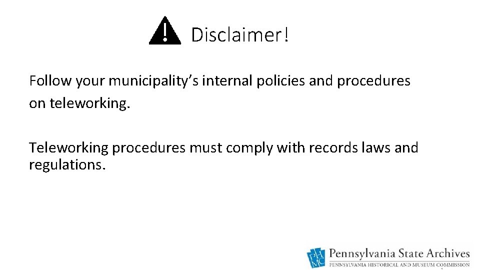 Disclaimer! Follow your municipality’s internal policies and procedures on teleworking. Teleworking procedures must comply