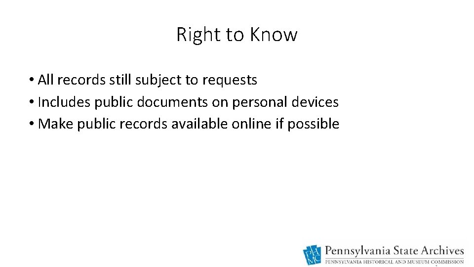 Right to Know • All records still subject to requests • Includes public documents