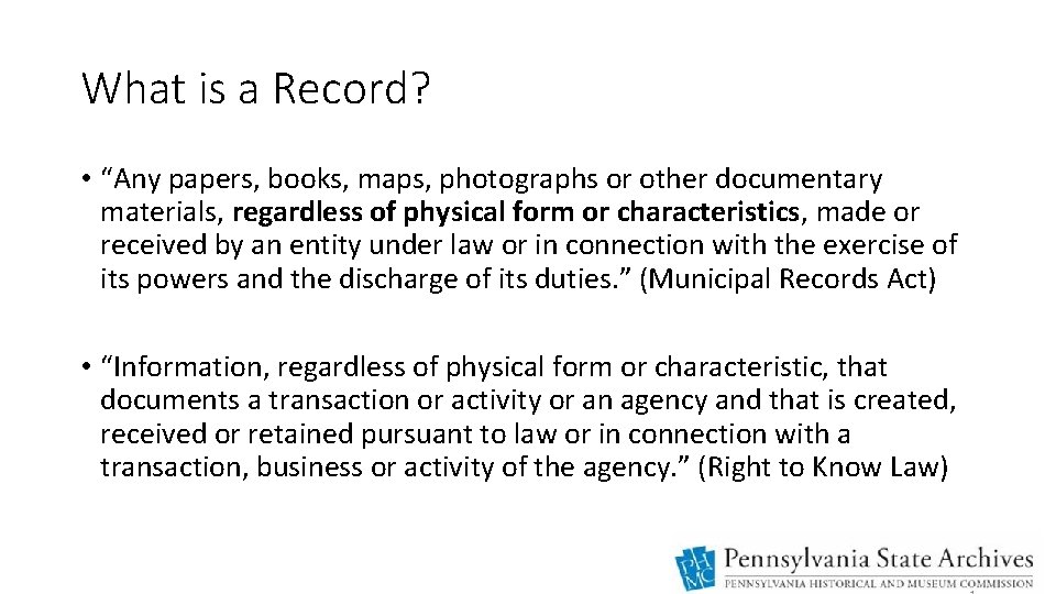 What is a Record? • “Any papers, books, maps, photographs or other documentary materials,