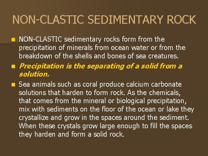 NON-CLASTIC SEDIMENTARY ROCK n NON-CLASTIC sedimentary rocks form from the precipitation of minerals from