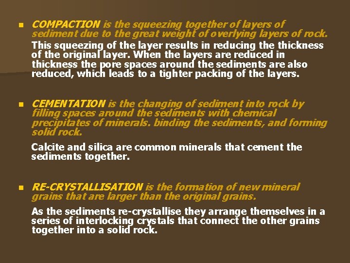 n COMPACTION is the squeezing together of layers of sediment due to the great