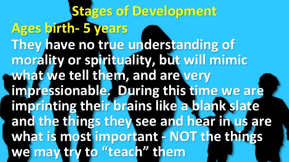 Stages of Development Ages birth- 5 years They have no true understanding of morality