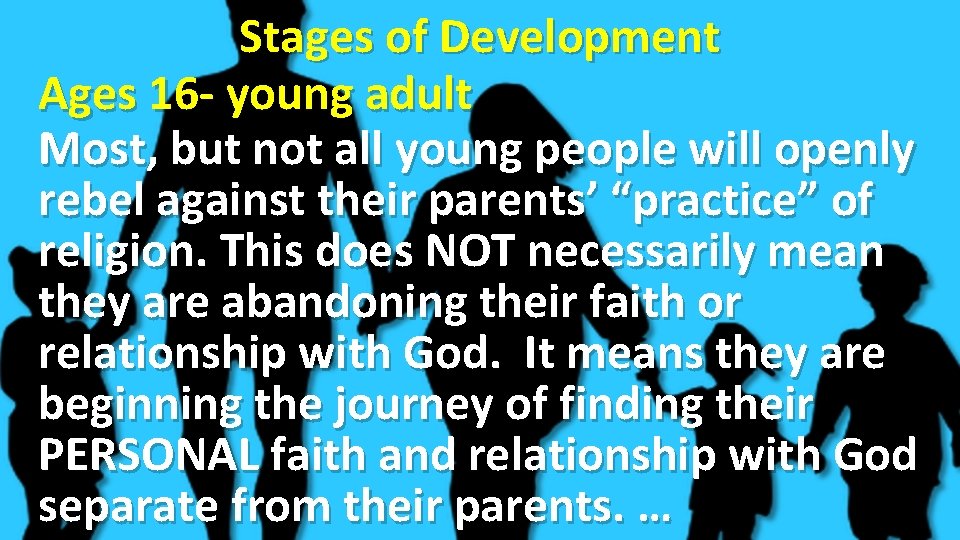 Stages of Development Ages 16 - young adult Most, but not all young people