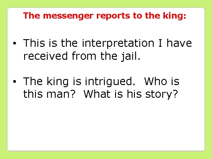 The messenger reports to the king: • This is the interpretation I have received