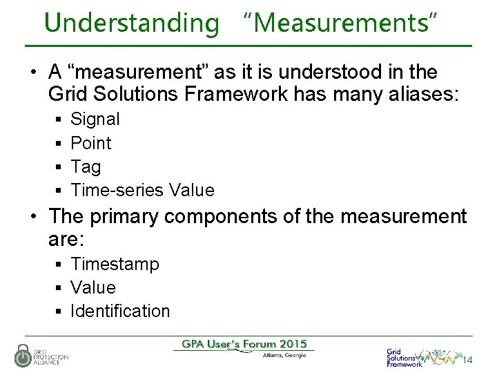 Understanding “Measurements” • A “measurement” as it is understood in the Grid Solutions Framework