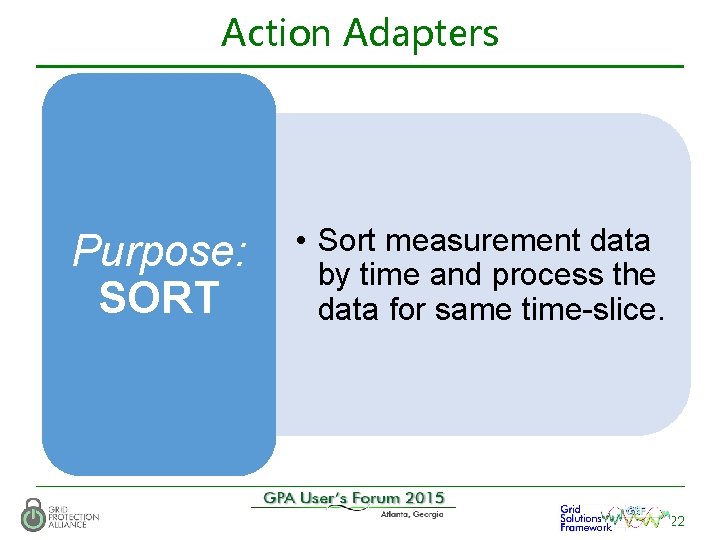 Action Adapters Purpose: SORT • Sort measurement data by time and process the data