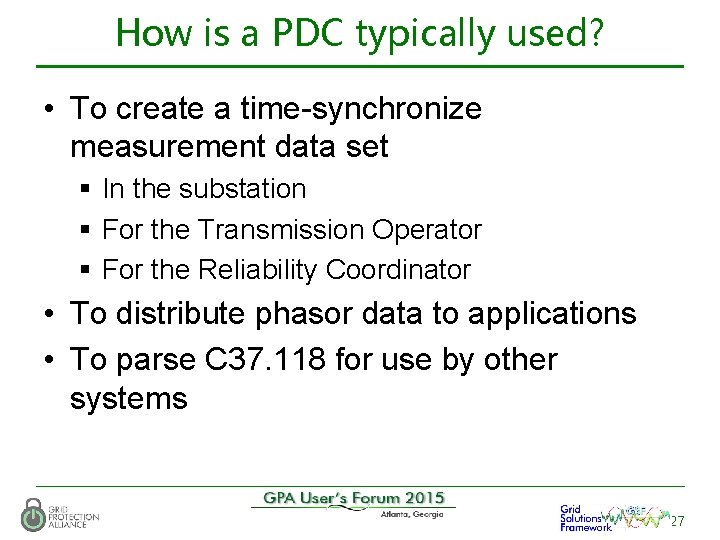 How is a PDC typically used? • To create a time-synchronize measurement data set