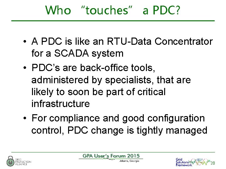 Who “touches” a PDC? • A PDC is like an RTU-Data Concentrator for a