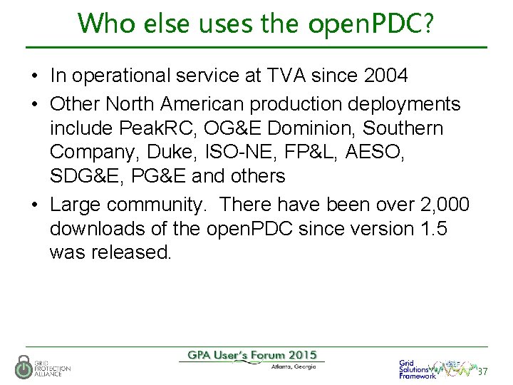Who else uses the open. PDC? • In operational service at TVA since 2004