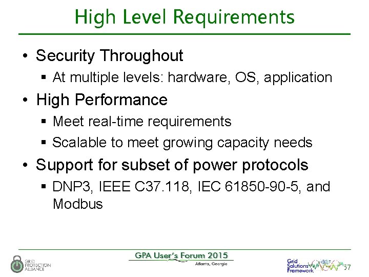 High Level Requirements • Security Throughout § At multiple levels: hardware, OS, application •