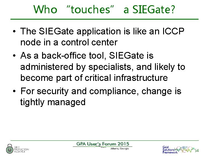 Who “touches” a SIEGate? • The SIEGate application is like an ICCP node in