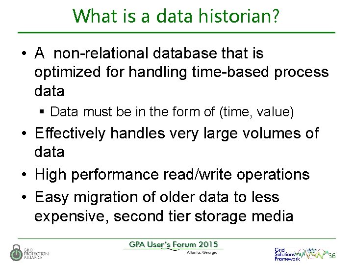 What is a data historian? • A non-relational database that is optimized for handling