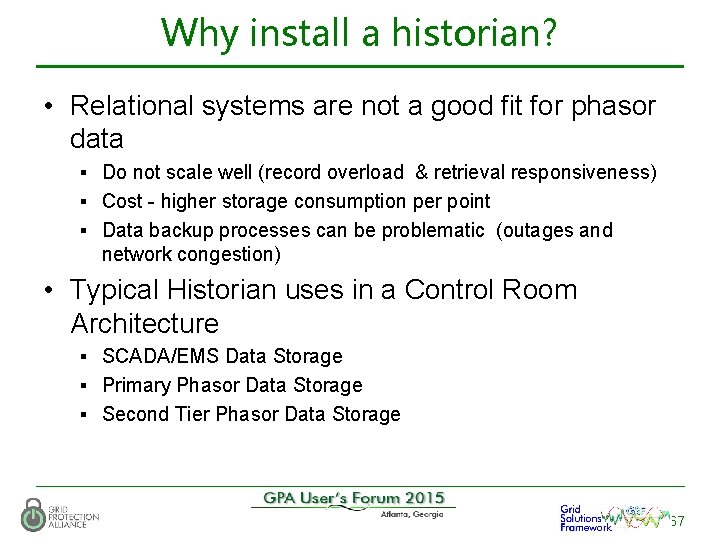 Why install a historian? • Relational systems are not a good fit for phasor
