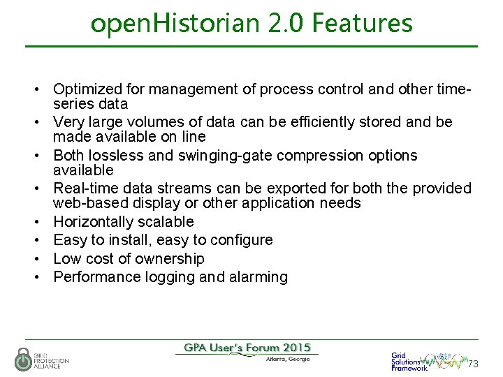open. Historian 2. 0 Features • Optimized for management of process control and other