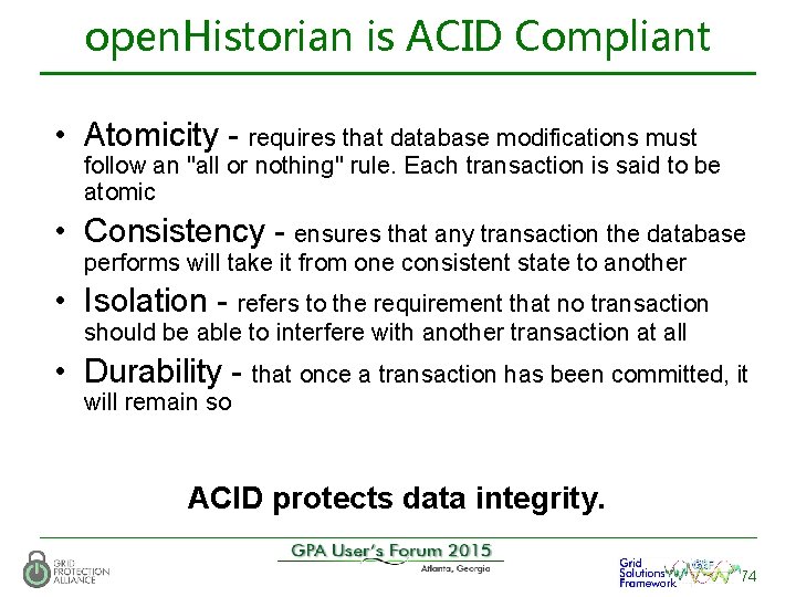 open. Historian is ACID Compliant • Atomicity - requires that database modifications must follow