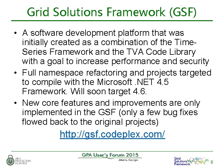 Grid Solutions Framework (GSF) • A software development platform that was initially created as