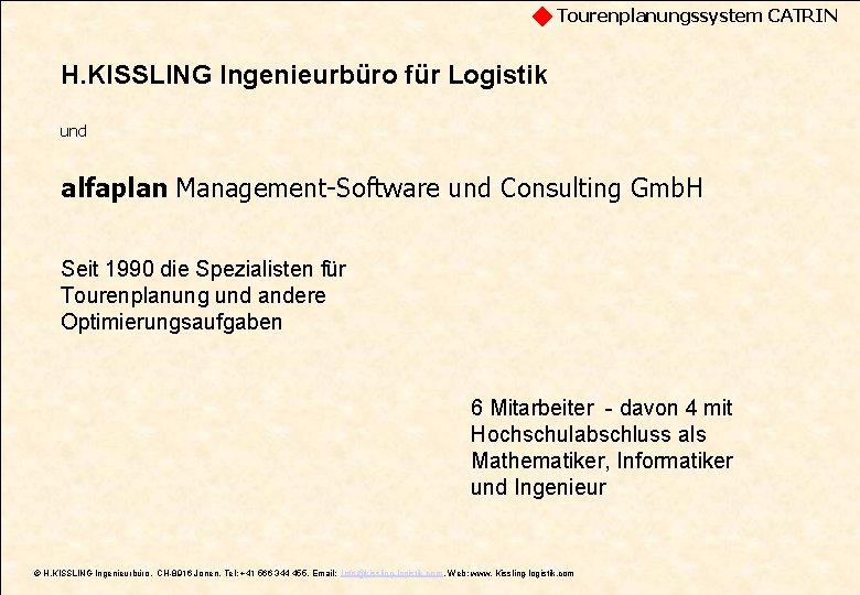Tourenplanungssystem CATRIN H. KISSLING Ingenieurbüro für Logistik und alfaplan Management-Software und Consulting Gmb. H