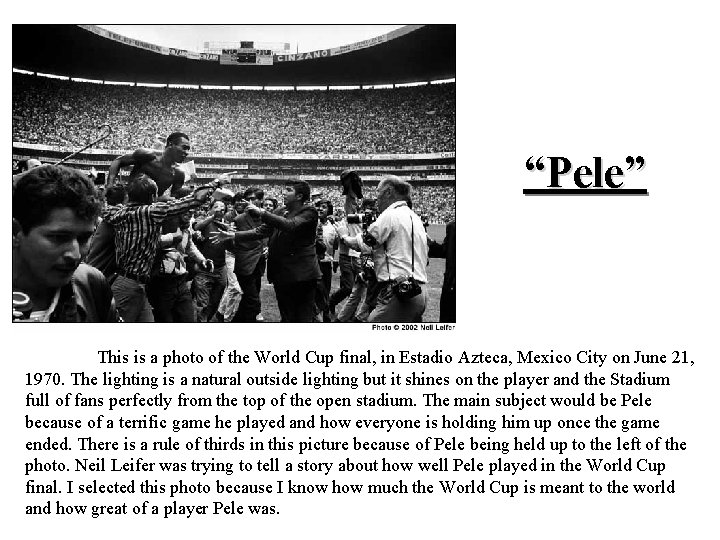 “Pele” This is a photo of the World Cup final, in Estadio Azteca, Mexico