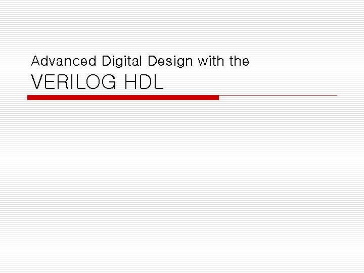 Advanced Digital Design with the VERILOG HDL 