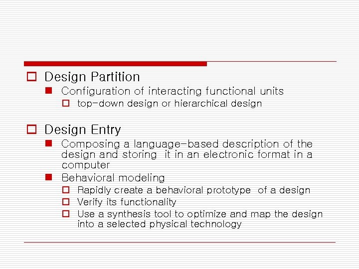 o Design Partition n Configuration of interacting functional units o top-down design or hierarchical