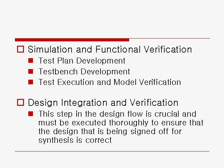 o Simulation and Functional Verification n Test Plan Development n Testbench Development n Test