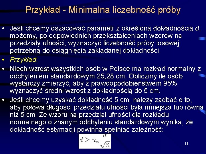 Przykład - Minimalna liczebność próby • Jeśli chcemy oszacować parametr z określoną dokładnością d,