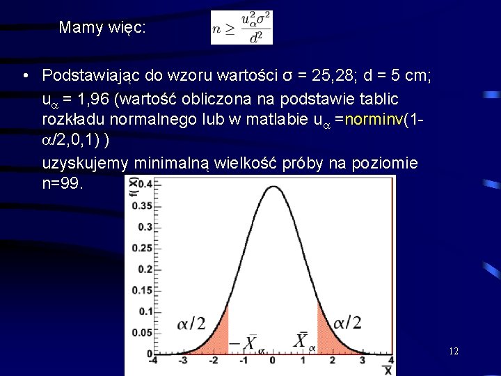 Mamy więc: • Podstawiając do wzoru wartości σ = 25, 28; d = 5