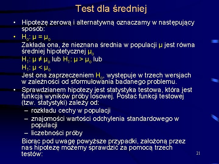 Test dla średniej • Hipotezę zerową i alternatywną oznaczamy w następujący sposób: • Ho: