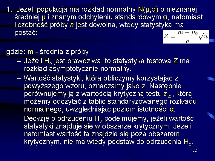 1. Jeżeli populacja ma rozkład normalny N(μ, σ) o nieznanej średniej μ i znanym