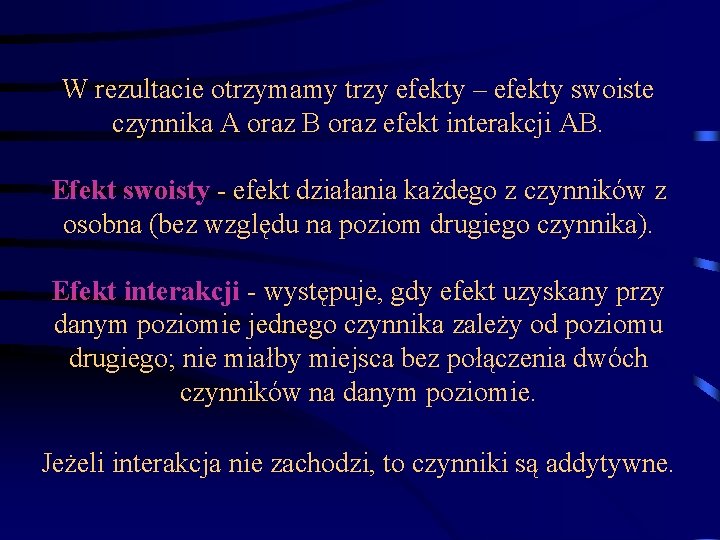 W rezultacie otrzymamy trzy efekty – efekty swoiste czynnika A oraz B oraz efekt