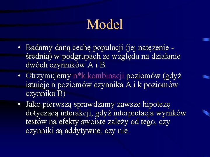 Model • Badamy daną cechę populacji (jej natężenie - średnią) w podgrupach ze względu