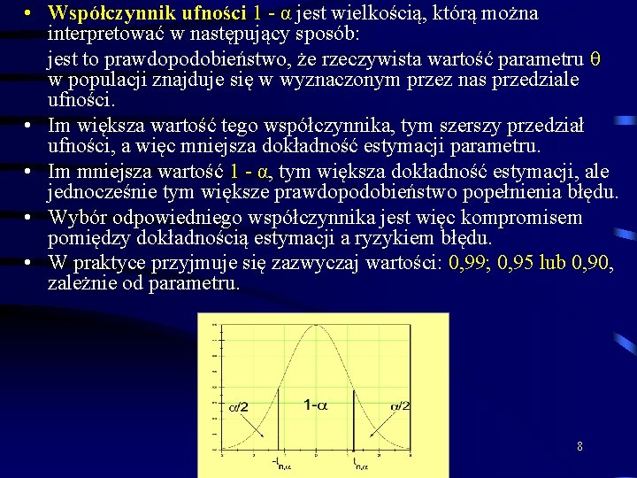  • Współczynnik ufności 1 - α jest wielkością, którą można interpretować w następujący