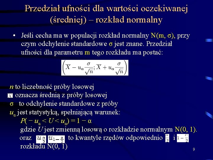 Przedział ufności dla wartości oczekiwanej (średniej) – rozkład normalny • Jeśli cecha ma w