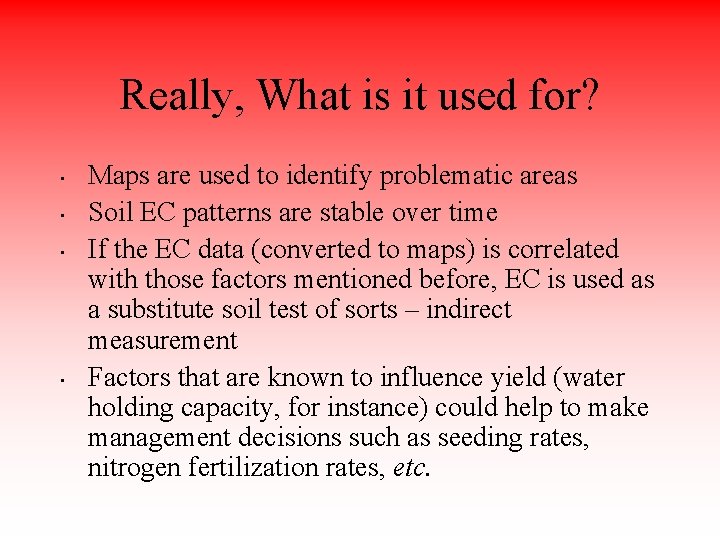 Really, What is it used for? • • Maps are used to identify problematic