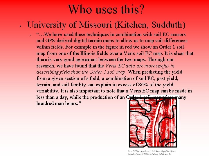 Who uses this? • University of Missouri (Kitchen, Sudduth) – “…We have used these
