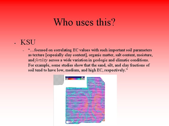 Who uses this? • KSU – “…focused on correlating EC values with such important