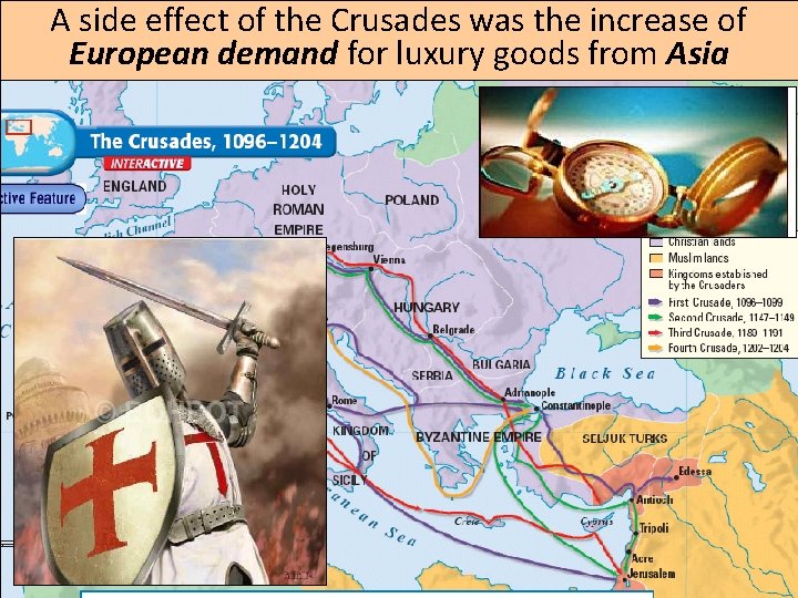 A side effect of the Crusades was the increase of European demand for luxury