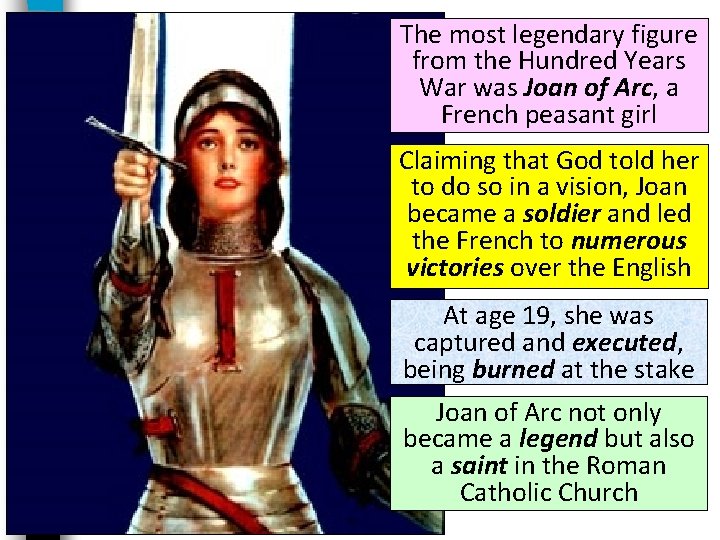 The most legendary figure from the Hundred Years War was Joan of Arc, a